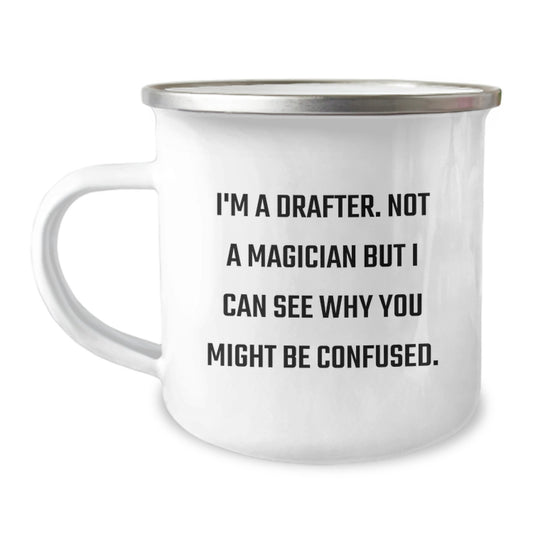 Funny Drafter Gifts for Men, Camping Mug with I'm A Drafter. Not A Magician But I Can See Why You Might Be Confused. - Unique Graduation Gifts for Drafter Friends from Family - Image 1