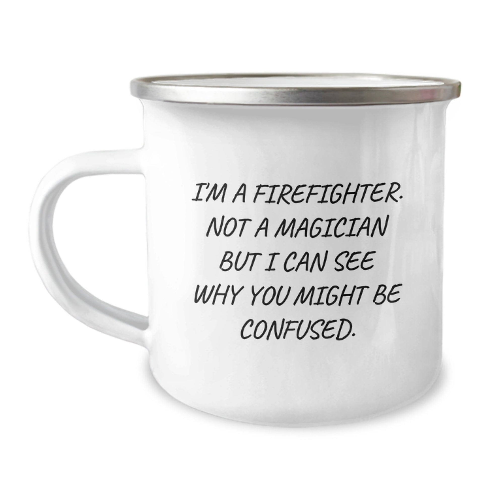 Funny Firefighter Gifts for Birthday - I'm A Firefighter Not A Magician But I Can See Why You Might Be Confused Gifts from Men to Firefighter Friends - Image 1