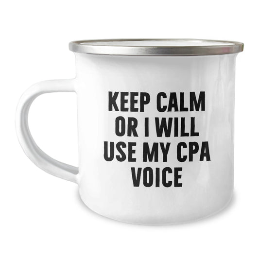 Funny CPA Camping Mug Gifts from Friends - 'Keep Calm Or I Will Use My CPA Voice', Birthday Unique Gifts for CPA - Image 1