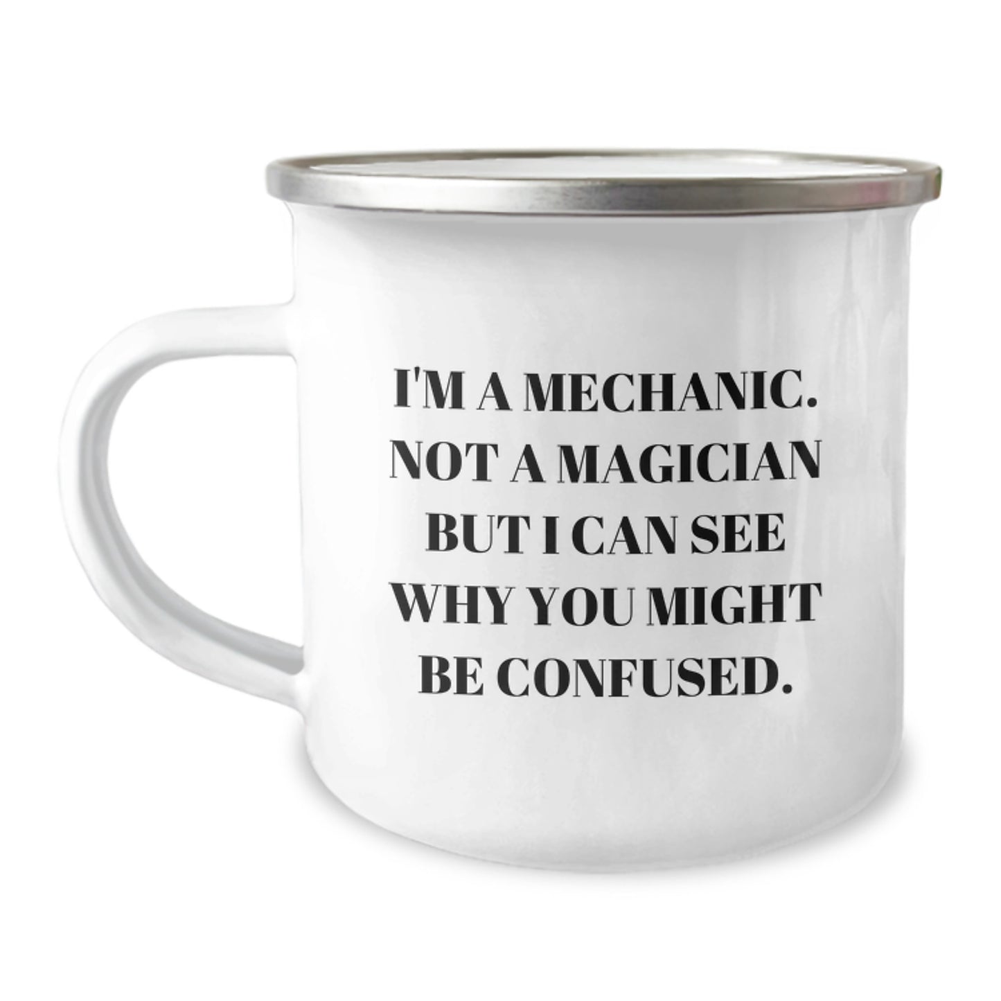 Unique Gifts for Mechanic Friends Funny Birthday Camping Mug, Gifts from Men to Mechanic, Mechanic Gifts, Funny Quote 'I'm A Mechanic. Not A Magician' - Image 1