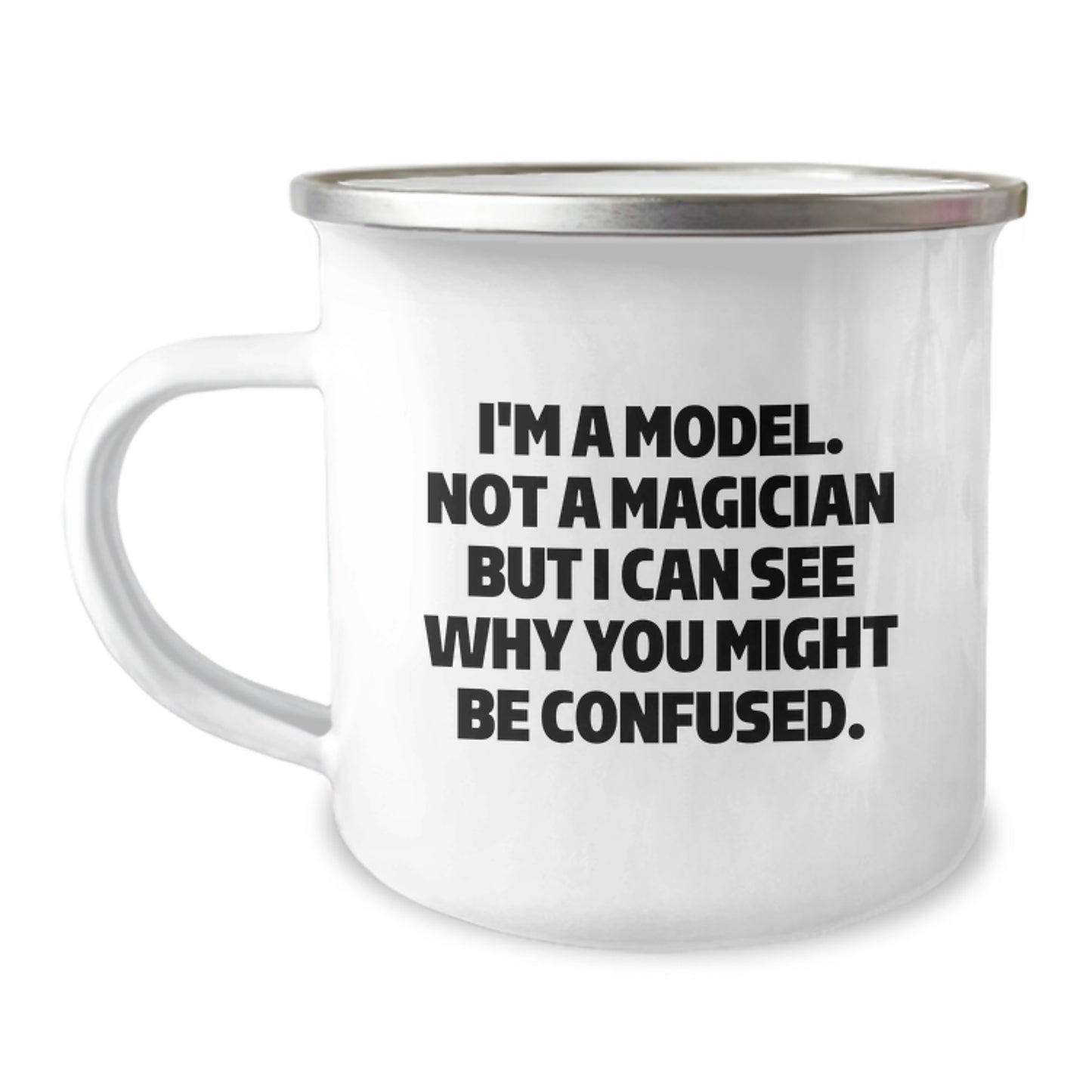Funny Model Gifts from Friends for Model Enthusiasts - Christmas Unique Camping Mug, I'm A Model Not A Magician But I Can See Why You Might Be Confused. - Image 1