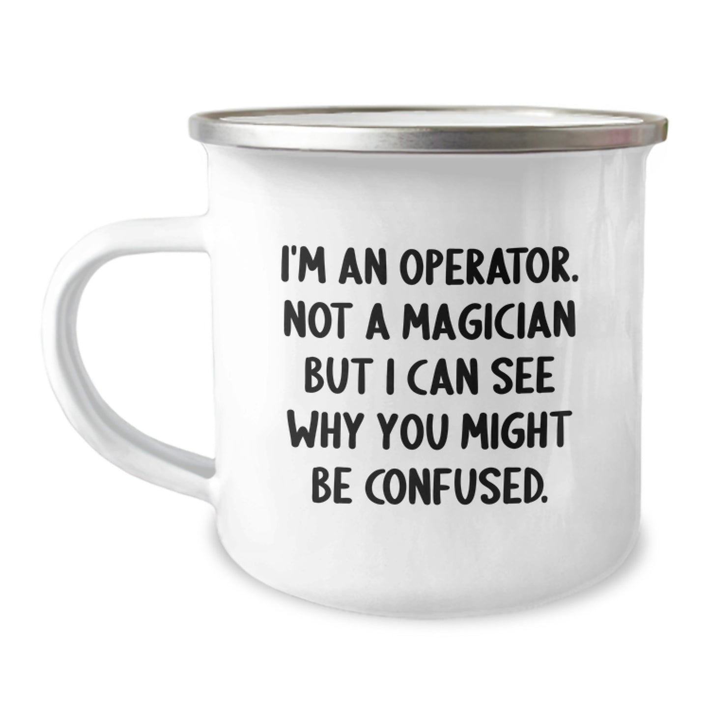 Funny Operator Gifts from Men - I'm An Operator. Not A Magician But I Can See Why You Might Be Confused. Christmas Unique Gifts for Operator Friends and Family Camping Mugs - Image 1