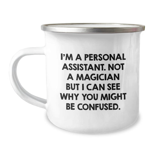 Funny Personal Assistant Gifts, Camping Mug for Graduation Unique Gifts from Family to Personal Assistant, 'I'm A Personal Assistant. Not A Magician But I Can See Why You Might Be Confused.' Mug - Image 1