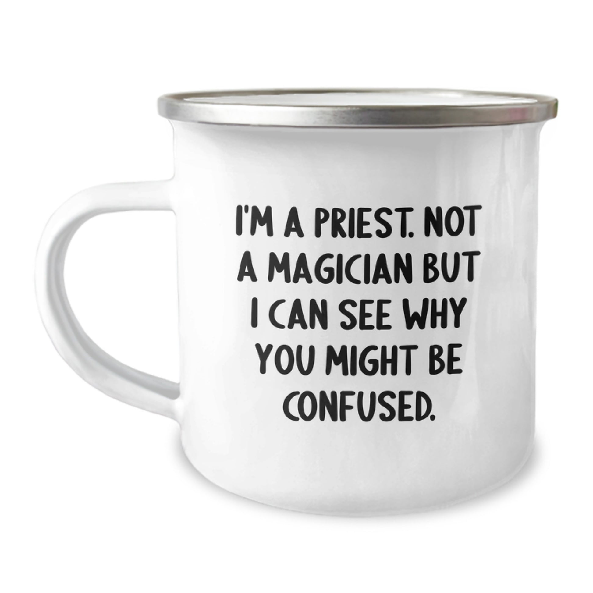 Funny Priest Gifts from Men to Priest for Birthday Unique Gifts - I'm A Priest Not A Magician But I Can See Why You Might Be Confused. Camping Mug - Image 1