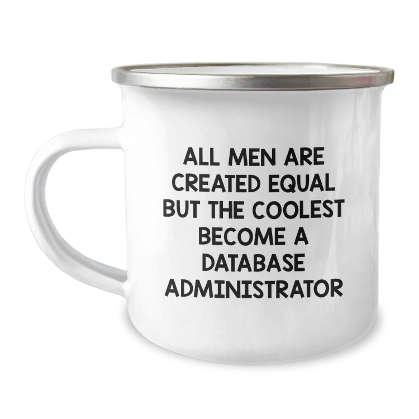 Funny Database Administrator Camping Mug Gifts from Men to Database Administrators on Christmas - 'All Men Are Created Equal But The Coolest Become A Database Administrator' - Image 1