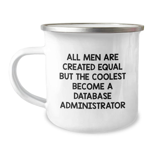 Funny Database Administrator Camping Mug Gifts from Men to Database Administrators on Christmas - 'All Men Are Created Equal But The Coolest Become A Database Administrator' - Image 1