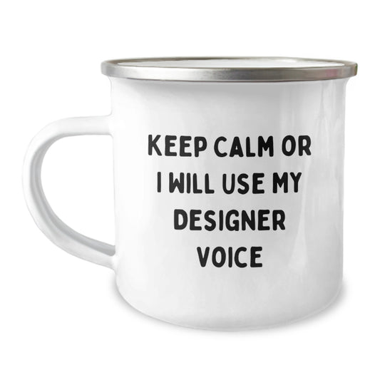 Funny Designer Camping Mug Gifts from Friends and Family - Christmas Unique Presents for Men and Women - Keep Calm Or I Will Use My Designer Voice - Image 1
