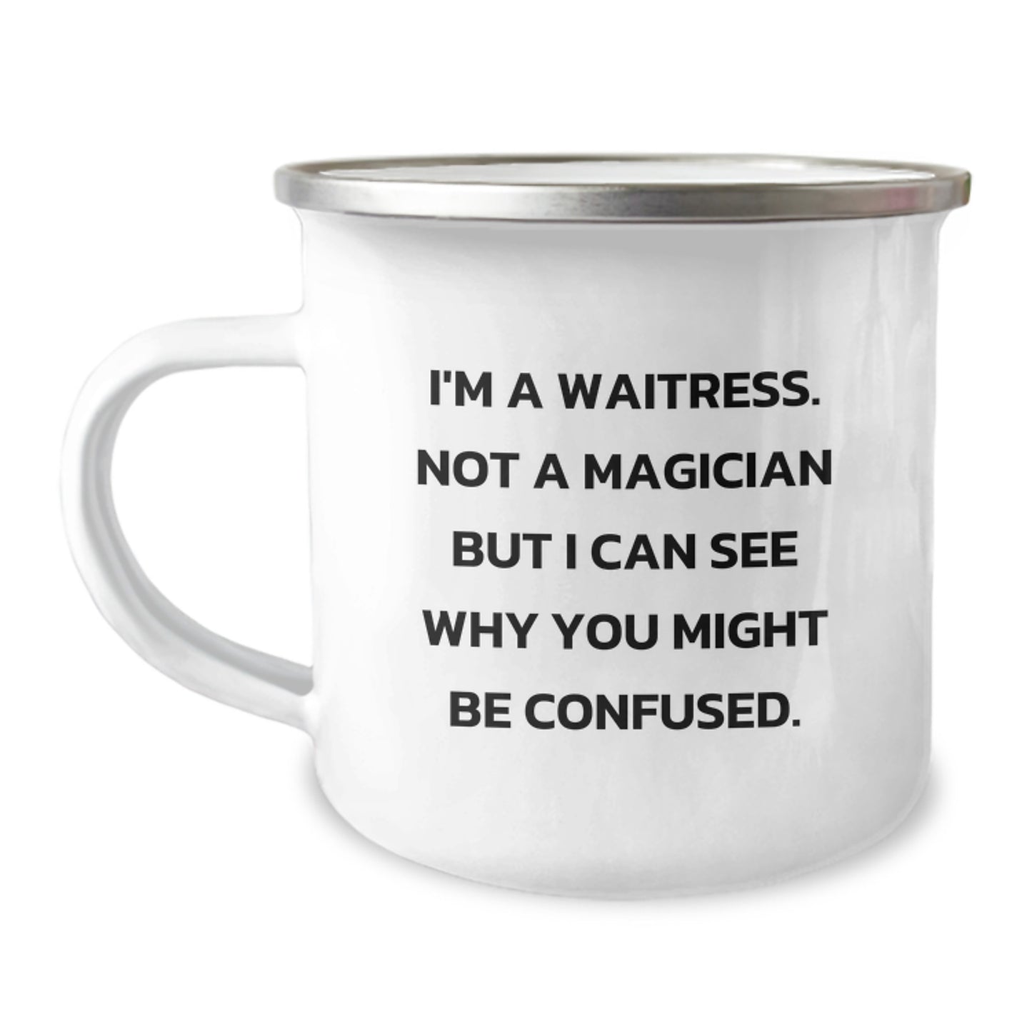 Waitress Gifts from Friends - Funny Quote for Birthday, I'm A Waitress. Not A Magician But I Can See Why You Might Be Confused. - Camping Mug for Women, Men, Coworkers, Family - Image 1
