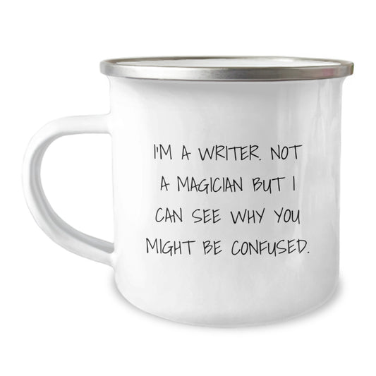 Writer's Quirks, Comedic Camping Mug for Writers, Funny Birthday Unique Gifts from Friends to Coworkers, 'I'm A Writer. Not A Magician...' - Image 1