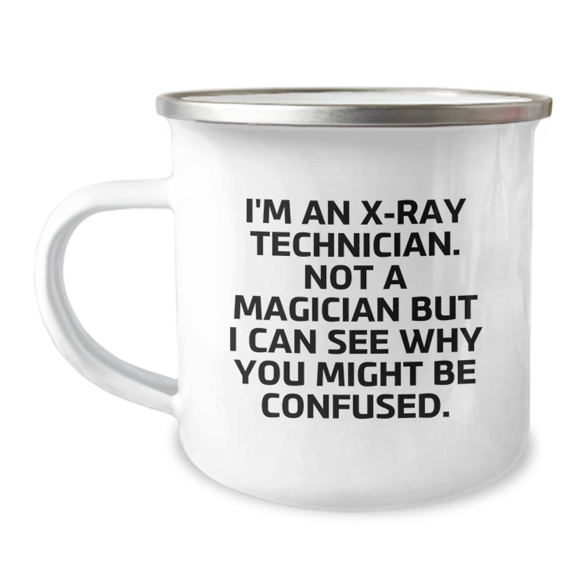 Funny X-Ray Technician Gifts for Him - Birthday Unique Presents from Friends to X-Ray Technician - Camping Mug with Enamel Finish - Image 1