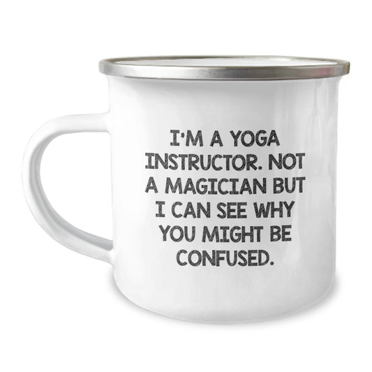 Funny Yoga Instructor Gifts for Men - Camping Mug, Inspirational Message from Friends to Graduation Unique Gifts - 'I'm A Yoga Instructor. Not A Magician...' - Image 1