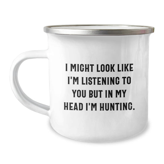 Funny Hunting Gifts for Men - Camping Mug, I Might Look Like I'm Listening To You But In My Head I'm Hunting. - Unique Graduation Gifts from Friends or Family - Image 1