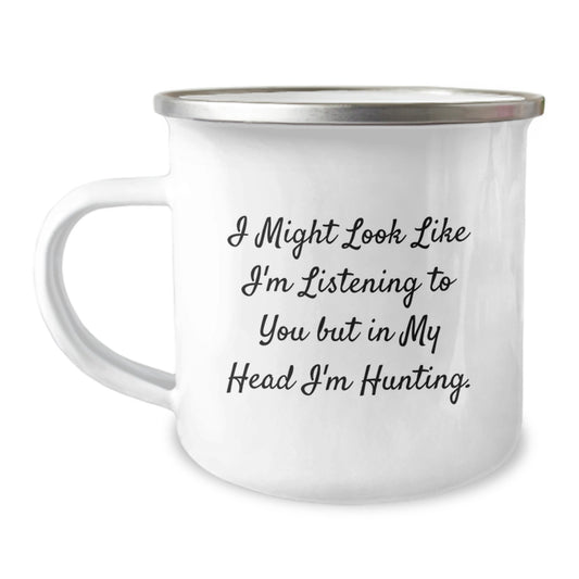 Funny Hunting Gifts, I Might Look Like I'm Listening To You But In My Head I'm Hunting., Perfect Graduation Unique Gifts for Hunting Men - Image 1
