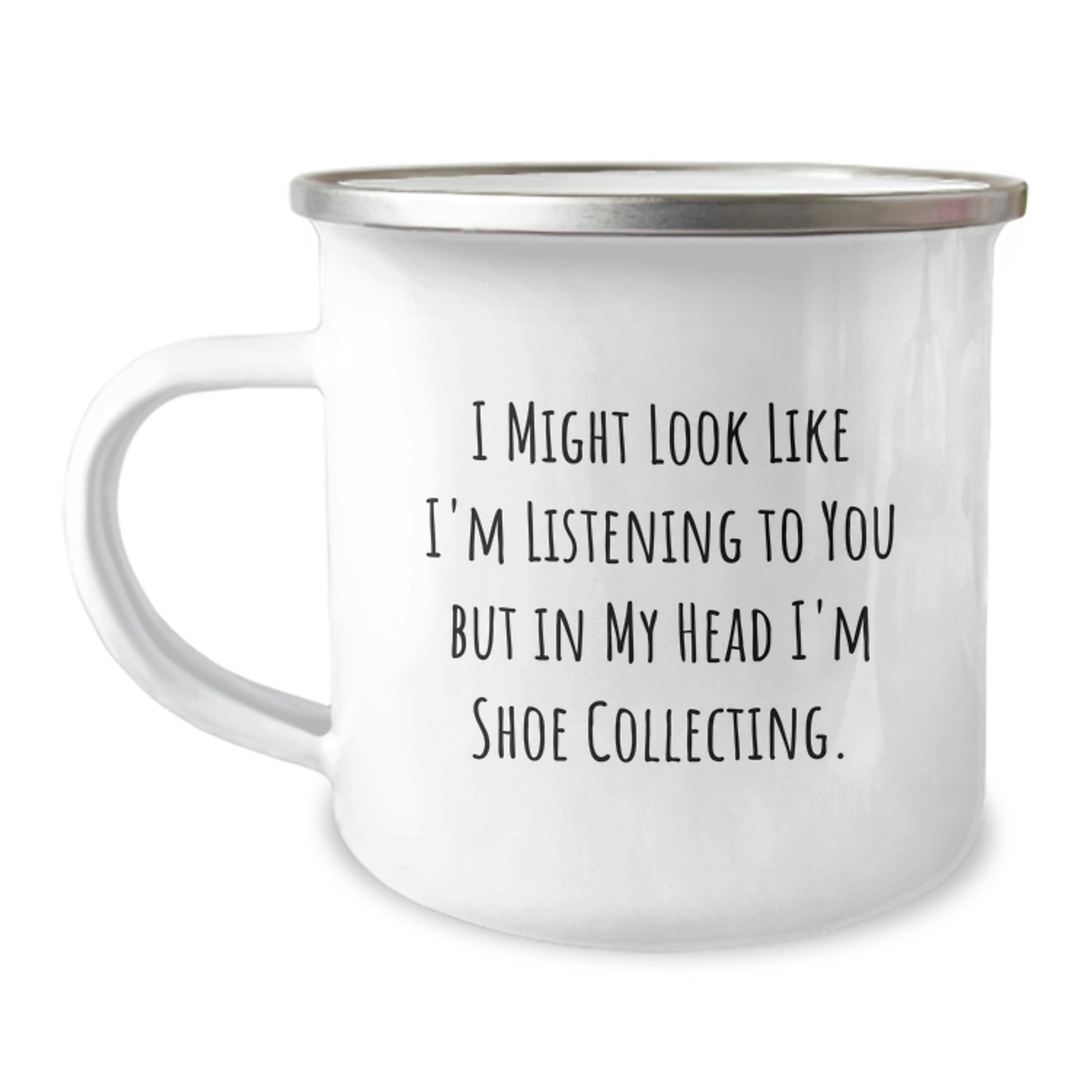 Funny Shoe Collecting Gifts from Friends for Birthday, I Might Look Like I'm Listening To You But In My Head I'm Shoe Collecting. Camping Mug for Shoe Collecting Enthusiasts - Image 1