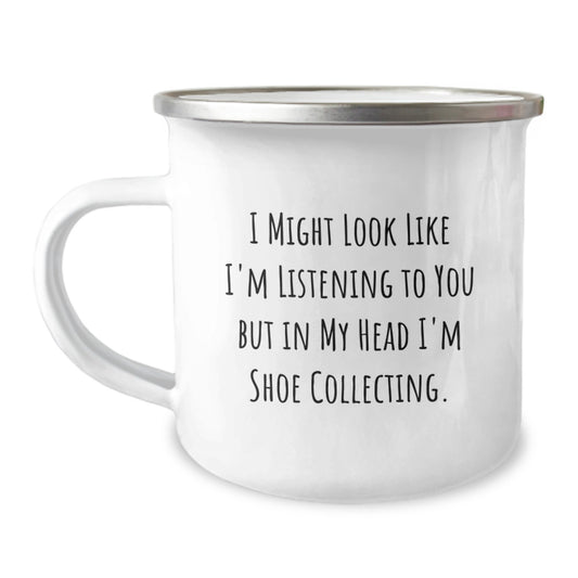Funny Shoe Collecting Gifts from Friends for Birthday, I Might Look Like I'm Listening To You But In My Head I'm Shoe Collecting. Camping Mug for Shoe Collecting Enthusiasts - Image 1
