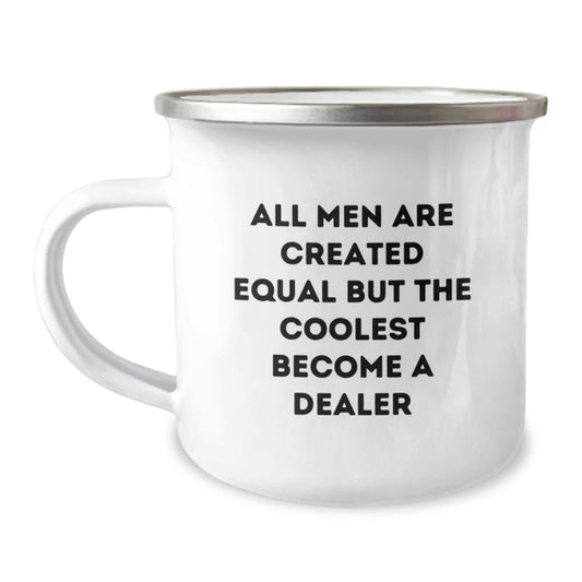 Funny Dealer Gifts from Friends, Perfect Christmas Unique Gifts for Men Dealer Fans, Camping Mug Quote 'All Men Are Created Equal But The Coolest Become A Dealer' - Image 1