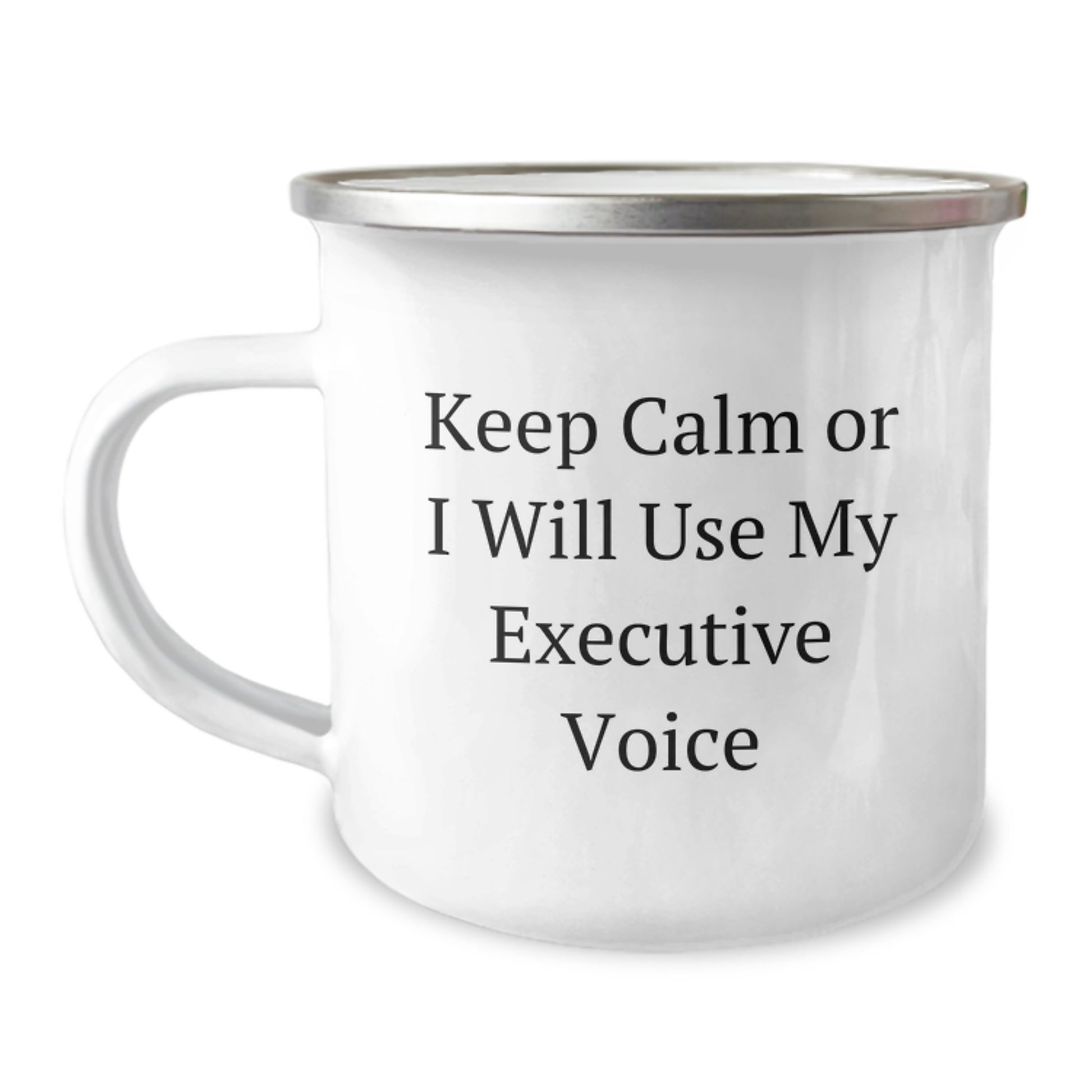 Executive Gifts from Friends - 'Keep Calm Or I Will Use My Executive Voice' Funny Camping Mug for Birthday, 12 oz Stainless Steel with Enamel Finish - Image 1