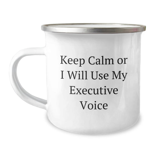 Executive Gifts from Friends - 'Keep Calm Or I Will Use My Executive Voice' Funny Camping Mug for Birthday, 12 oz Stainless Steel with Enamel Finish - Image 1