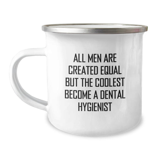 Funny Dental Hygienist Gifts from Men for Dental Hygienist Birthday, Unique Camping Mug for Men, 'All Men Are Created Equal But The Coolest Become A Dental Hygienist' Quote - Image 1