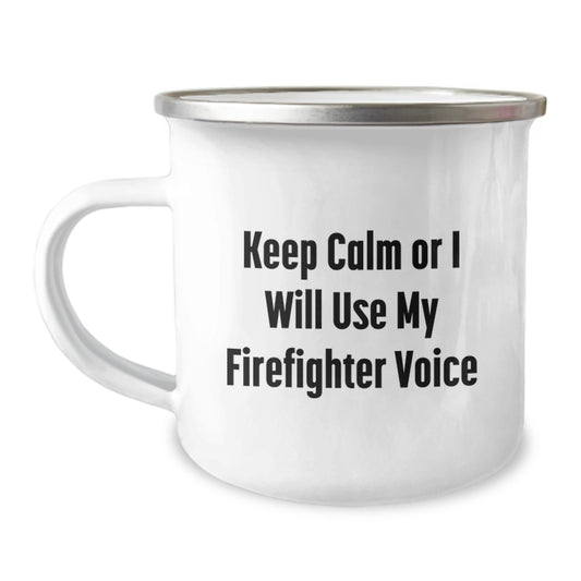 Funny Firefighter Gifts - 'Keep Calm Or I Will Use My Firefighter Voice' Camping Mug for Birthday - Gifts from Friends and Family for Men - Image 1