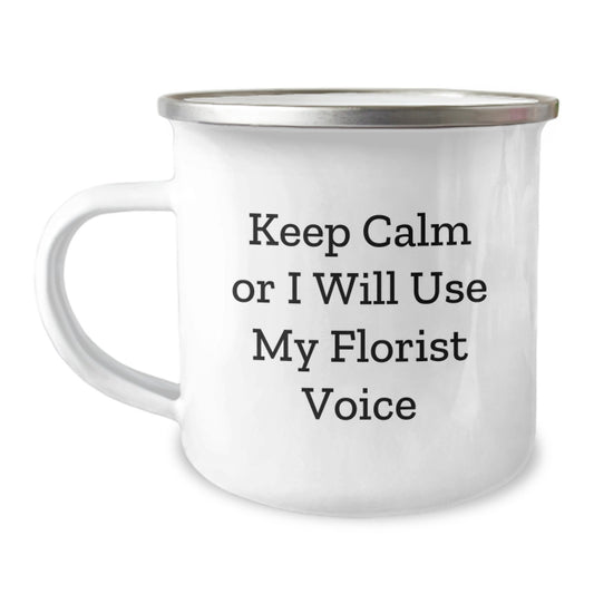 Funny Gifts from Florist for Friends Camping Mug - Keep Calm Or I Will Use My Florist Voice on Valentine's - Image 1