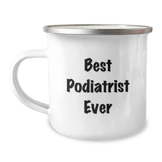 Funny Podiatrist Gifts from Friends for Best Podiatrist Ever Camping Mug, Birthday Unique Presents for Podiatrist Lovers, Funny Quote - Image 1