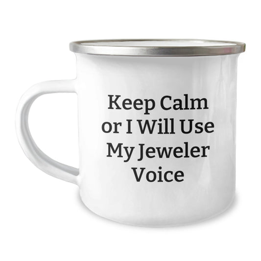 Funny Jeweler Gifts for Men, Funny Camping Mug for Jewelry Enthusiasts, Keep Calm Or I Will Use My Jeweler Voice, Unique Gift Ideas for Christmas from Friends - Image 1