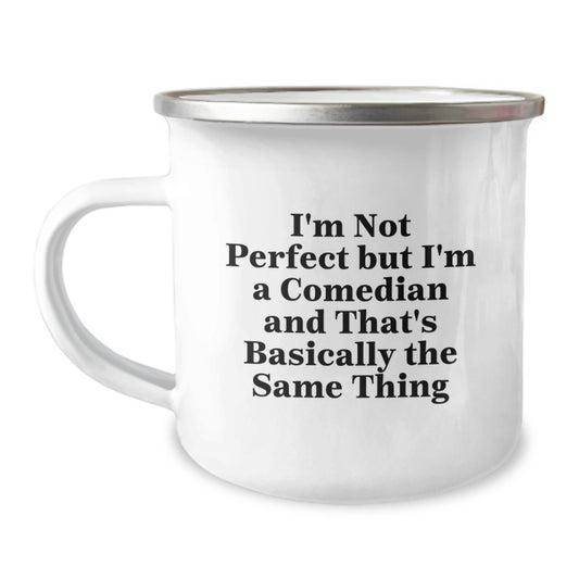 Funny Comedian Gifts from Friends, Unique Christmas Unique Gifts for Comedian Lovers, Comedian Camping Mug - 'I'm Not Perfect But I'm A Comedian And That's Basically The Same Thing' - Image 1