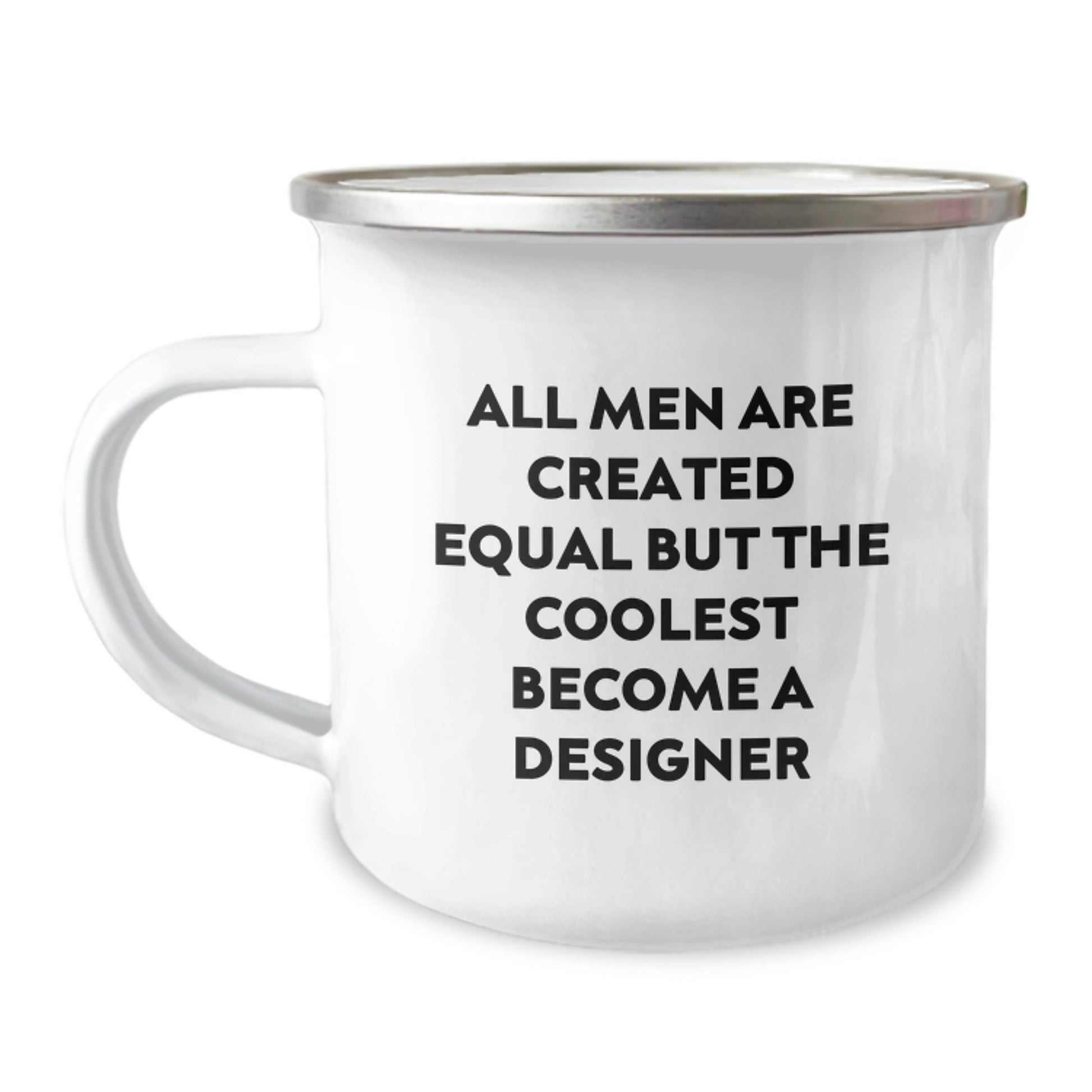 Funny Designer Gifts for Him, Christmas Unique Designs, Camping Mug, 'All Men Are Created Equal But The Coolest Become A Designer' Quote - Image 1