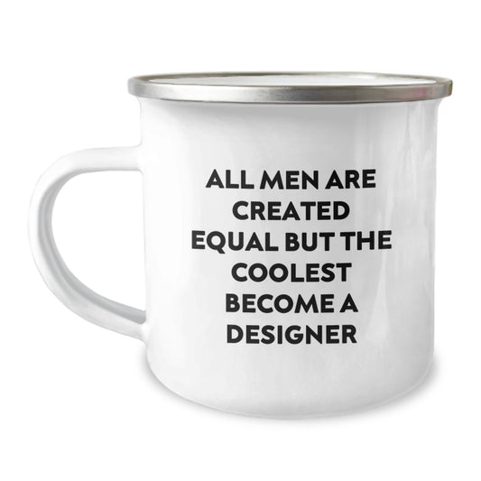 Funny Designer Gifts for Him, Christmas Unique Designs, Camping Mug, 'All Men Are Created Equal But The Coolest Become A Designer' Quote - Image 1