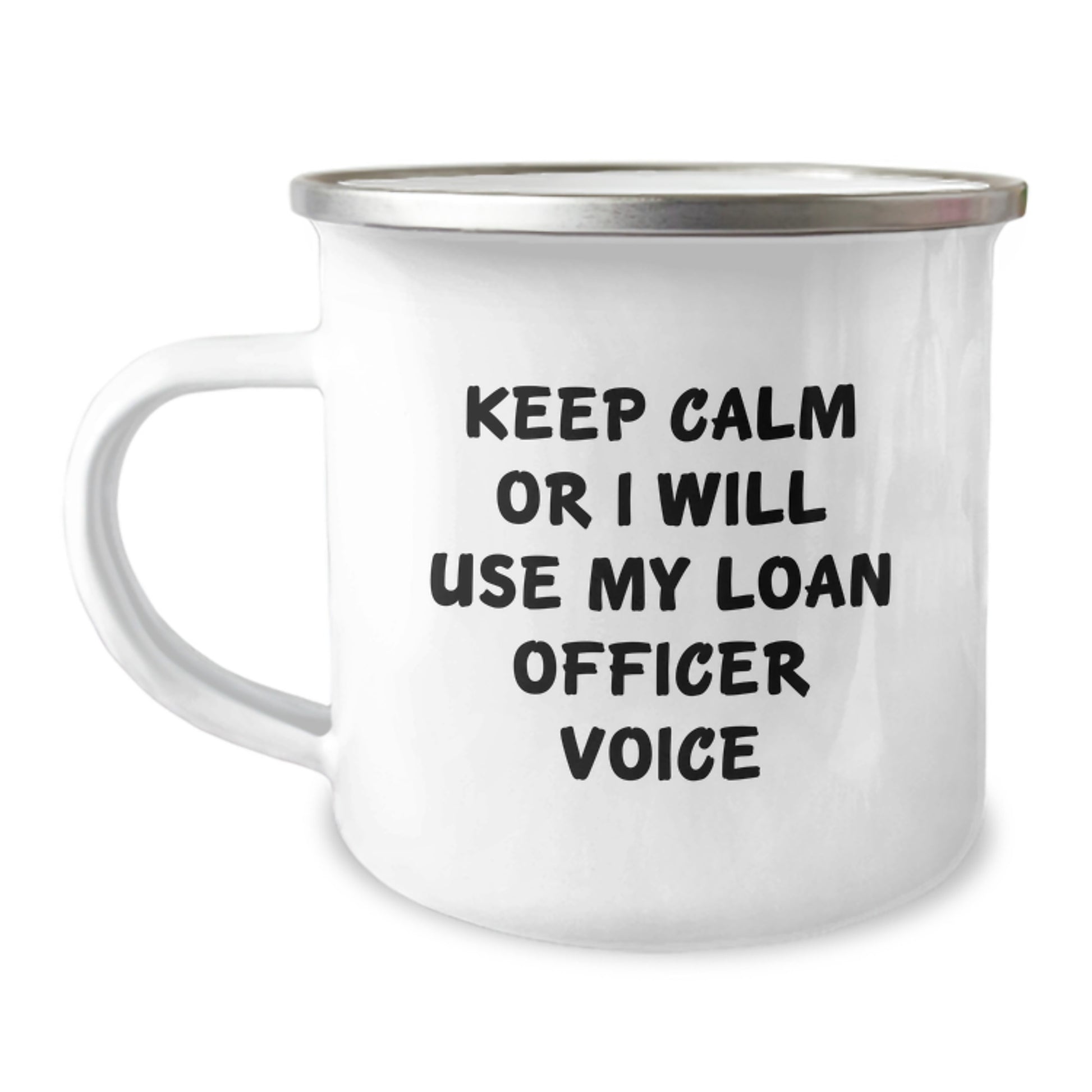Funny Loan Officer Gifts for Men, Unique Christmas Unique Gifts from Friends to Loan Officer, 'Keep Calm Or I Will Use My Loan Officer Voice' Camping Mug - Image 1
