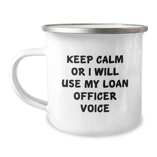Funny Loan Officer Gifts for Men, Unique Christmas Unique Gifts from Friends to Loan Officer, 'Keep Calm Or I Will Use My Loan Officer Voice' Camping Mug - Image 1