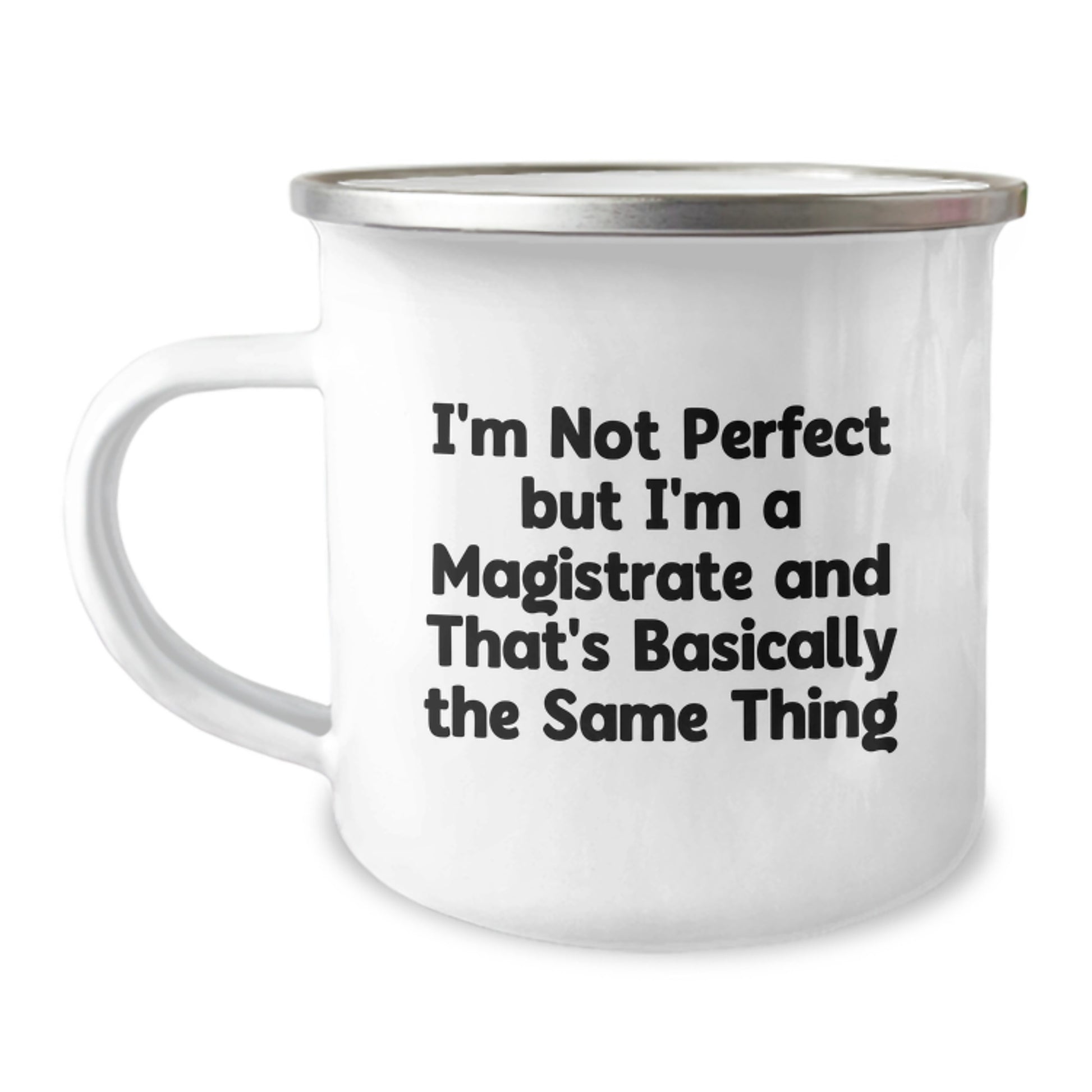 Funny Magistrate Gifts for Men - Unique Birthday Unique Gifts from Friends - I'm Not Perfect But I'm A Magistrate And That's Basically The Same Thing Mug - Image 1