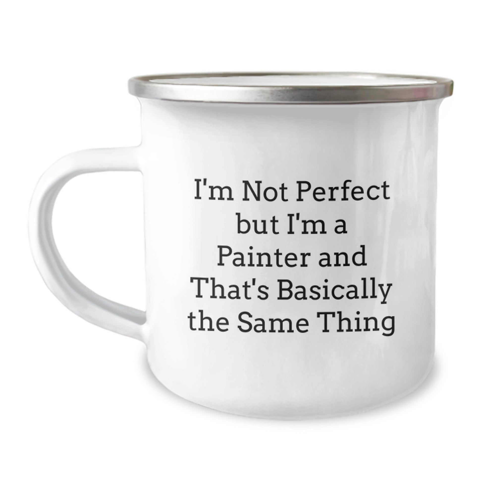Funny Painter Gifts for Him - 'I'm Not Perfect But I'm A Painter And That's Basically The Same Thing' Camping Mug, Christmas Unique Gifts from Men to Painter Friends - Image 1