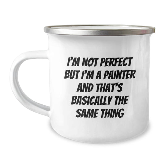 Funny Painter Gifts for Christmas - Unique Camping Mug from Friends - 'I'm Not Perfect But I'm A Painter' - Perfect for Painter Men Women - Image 1