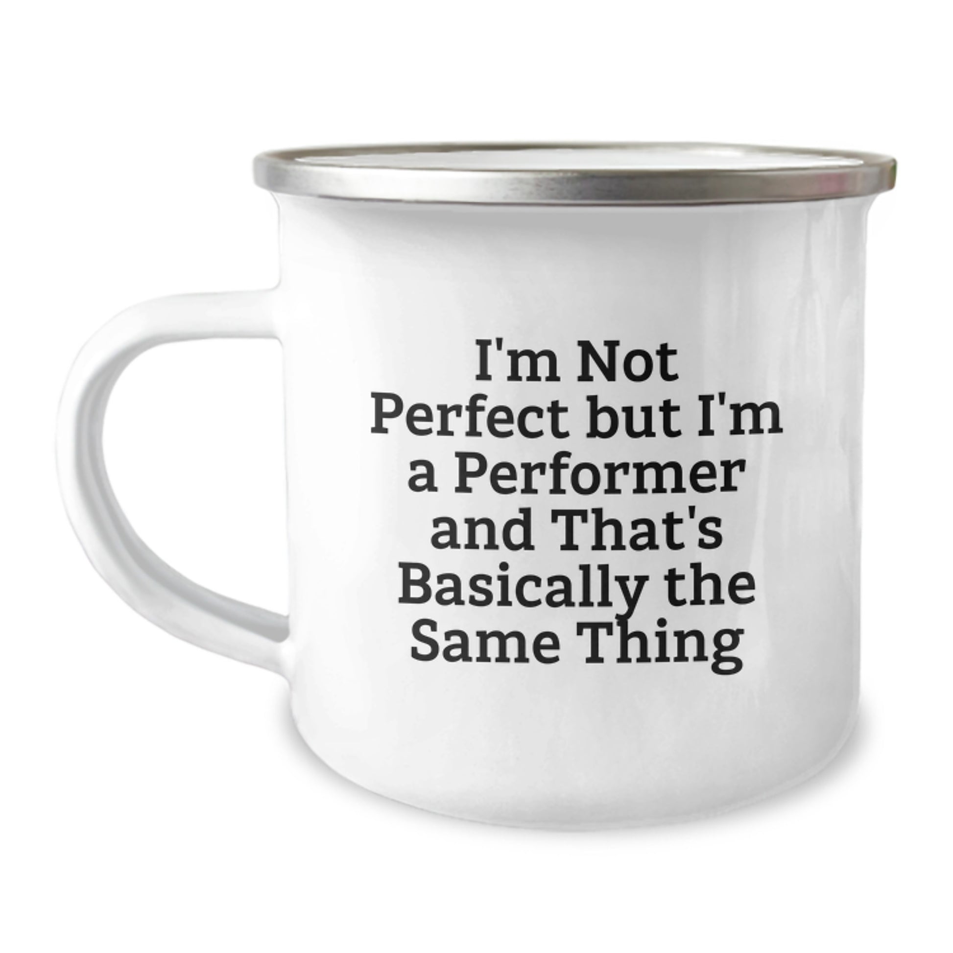 Funny Performer Gifts from Friends for Men - I'm Not Perfect But I'm A Performer And That's Basically The Same Thing Camping Mug - Image 1