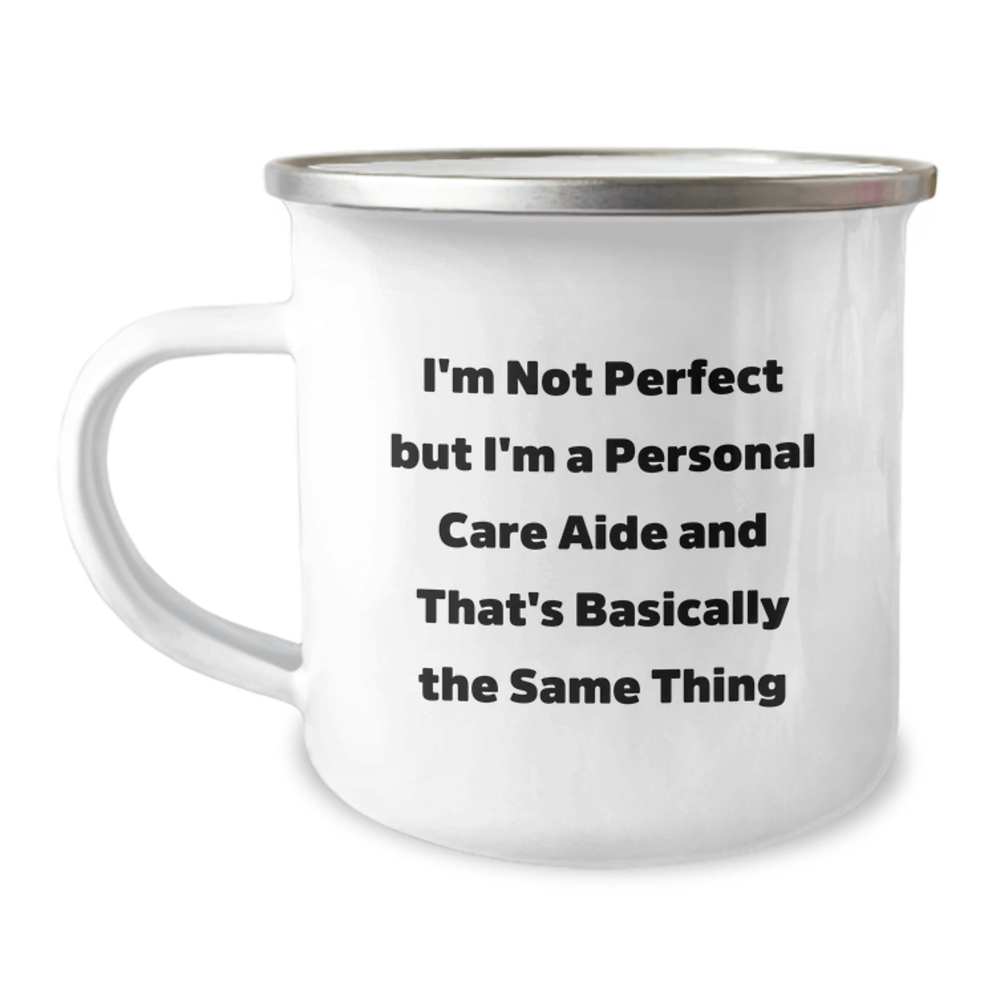Gifts from Friends and Family for Personal Care Aide, Funny Camping Mug, I'm Not Perfect But I'm A Personal Care Aide And That's Basically The Same Thing, Christmas Unique Gifts - Image 1