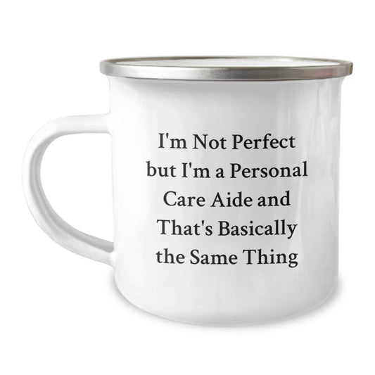 Funny Personal Care Aide Gifts for Christmas - Gifts from Friends to Personal Care Aide with Camping Mug, I'm Not Perfect But I'm A Personal Care Aide And That's Basically The Same Thing - Image 1