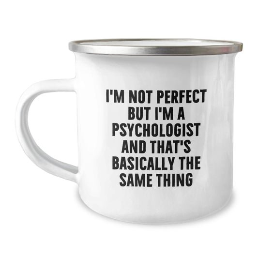 Funny Psychologist Gifts for Men - Psychologist Birthday Unique Mugs - Camping Mug with I'm Not Perfect But I'm A Psychologist And That's Basically The Same Thing Quote - Image 1