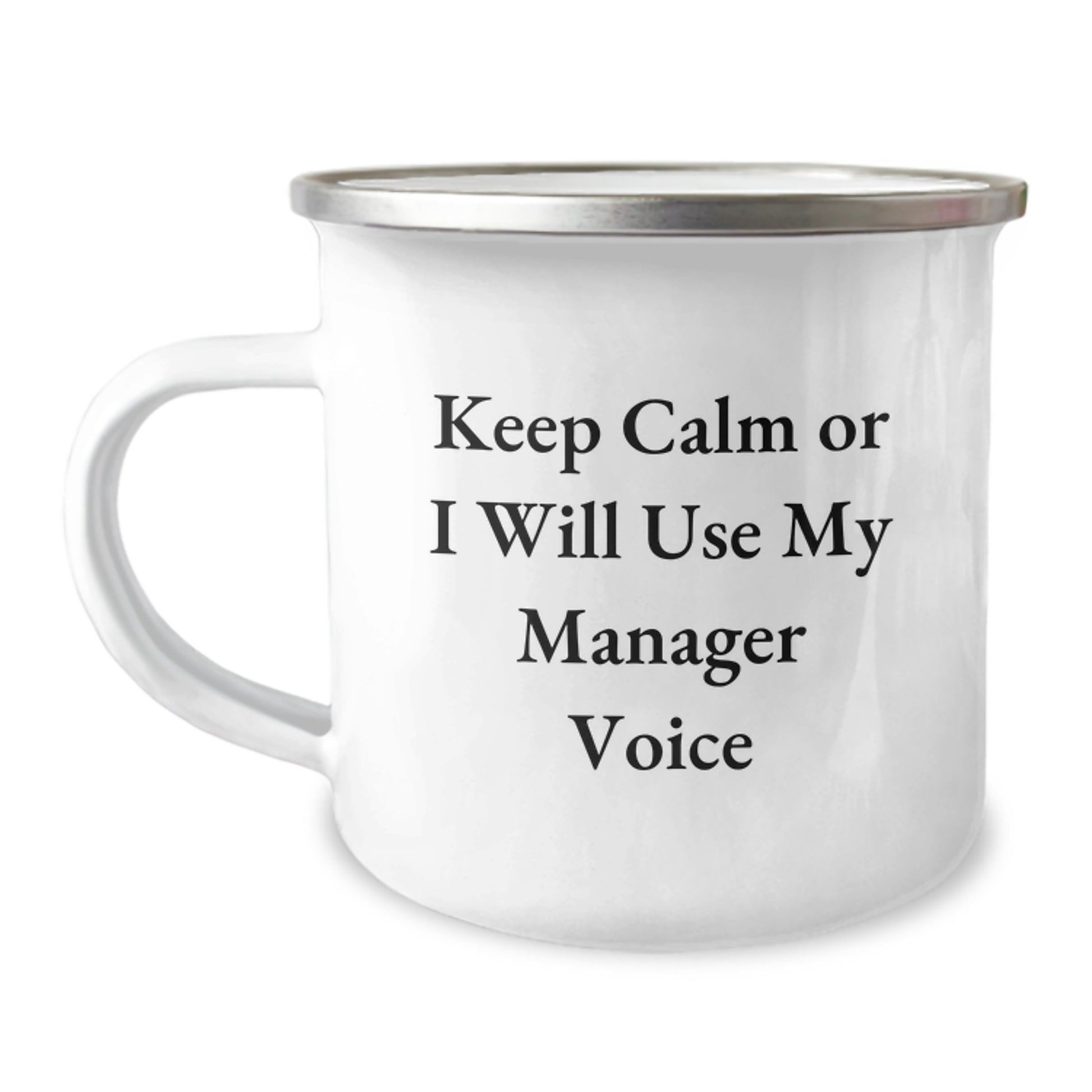 Manager's Funny Birthday Unique Gift, 'Keep Calm Or I Will Use My Manager Voice', 12 oz Camping Mug, Gifts from Family to Manager, Perfect Birthday Unique Gifts - Image 1