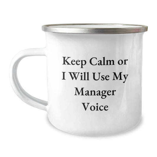 Manager's Funny Birthday Unique Gift, 'Keep Calm Or I Will Use My Manager Voice', 12 oz Camping Mug, Gifts from Family to Manager, Perfect Birthday Unique Gifts - Image 1