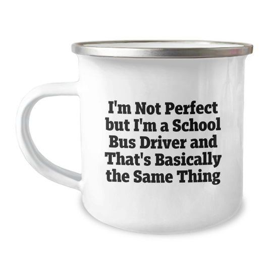 Funny School Bus Driver Gifts, Camping Mugs for School Bus Driver, 'I'm Not Perfect But I'm A School Bus Driver' Inspirational Quote, Gifts from Friends for School Bus Driver Graduation - Image 1