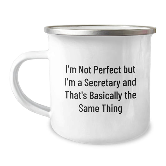 Funny Secretary Gifts from Friends to Coworkers, I'm Not Perfect But I'm A Secretary And That's Basically The Same Thing, 12 oz Camping Mug for Graduation - Image 1