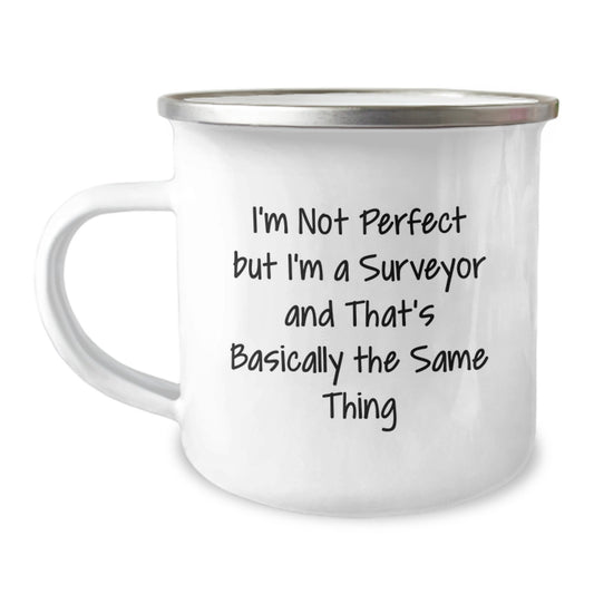 Funny Surveyor Gifts from Friends and Family, I'm Not Perfect But I'm A Surveyor And That's Basically The Same Thing, Camping Mug for Surveyor Graduation Unique Gifts - Image 1