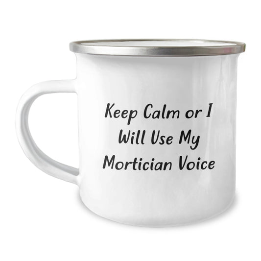 Funny Mortician Gifts from Men, Mortician Camping Mug for Birthday, 'Keep Calm Or I Will Use My Mortician Voice', Unique Mortician Humor, Stainless Steel with Enamel Finish, 12 oz Capacity - Image 1