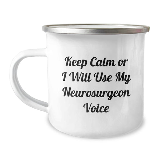Funny Neurosurgeon Gifts, Keep Calm Or I Will Use My Neurosurgeon Voice, Graduation Unique Gifts from Family to Men, Women, or Coworkers, Camping Mug for Neurosurgeon - Image 1