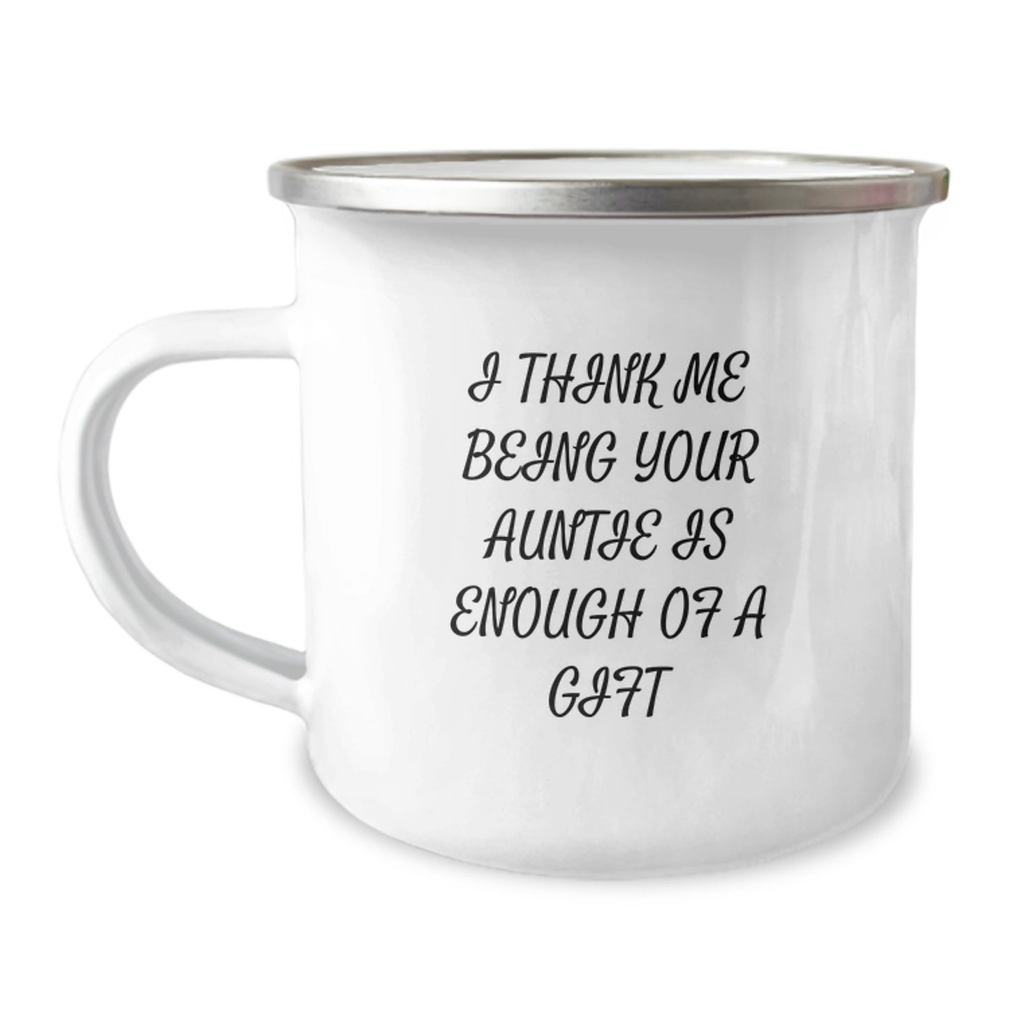 Funny Auntie Camping Mug Gifts from Family, Perfect for Aunties, I Think Me Being Your Auntie Is Enough Of A Gift, Ideal Mother's Day Unique Gifts for Auntie - Image 1