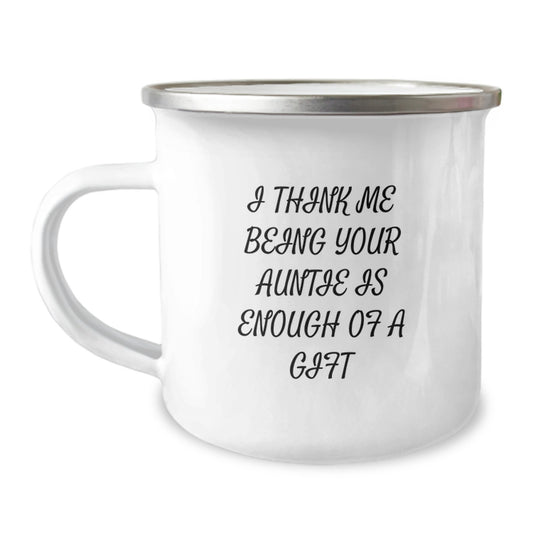 Funny Auntie Camping Mug Gifts from Family, Perfect for Aunties, I Think Me Being Your Auntie Is Enough Of A Gift, Ideal Mother's Day Unique Gifts for Auntie - Image 1