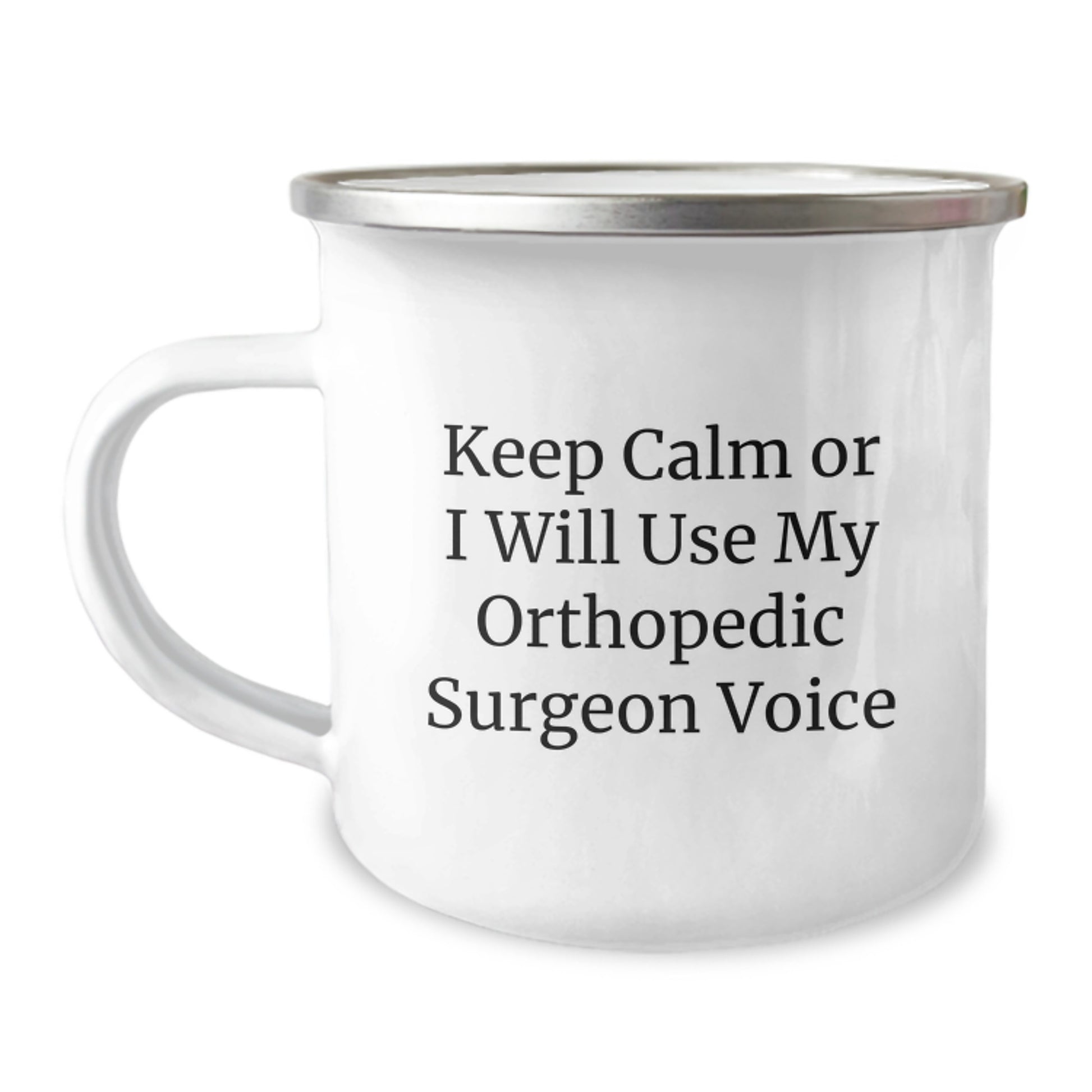 Orthopedic Surgeon Gifts Funny Camping Mug Keep Calm or I'll Use My Orthopedic Surgeon Voice Graduation Unique Gifts from Friends to Orthopedic Surgeons - Image 1
