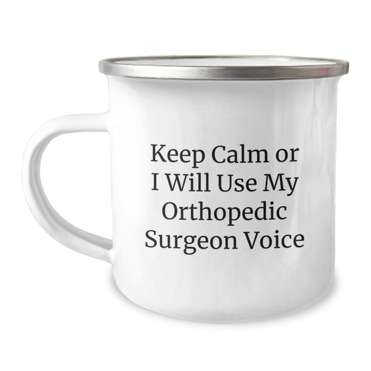 Orthopedic Surgeon Gifts Funny Camping Mug Keep Calm or I'll Use My Orthopedic Surgeon Voice Graduation Unique Gifts from Friends to Orthopedic Surgeons - Image 1
